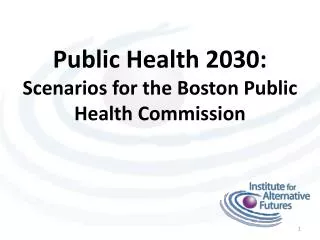 Public Health 2030: Scenarios for the Boston Public Health Commission