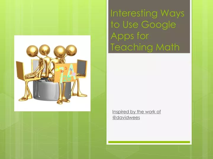 interesting ways to use google apps for teaching math