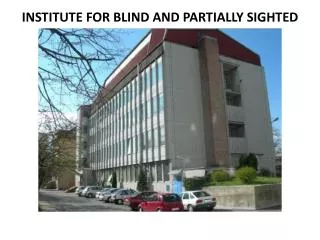 INSTITUTE FOR BLIND AND PARTIALLY SIGHTED CHILDREN (ZSSM), LJUBLJANA ( November 2013 )