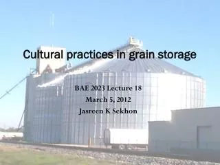 Cultural practices in grain storage