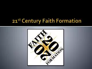 21 st Century Faith Formation