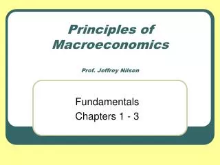Principles of Macroeconomics Prof. Jeffrey Nilsen