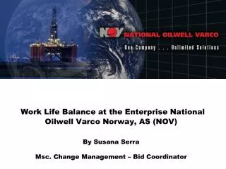 Work Life Balance at the Enterprise National Oilwell Varco Norway , AS (NOV) By Susana Serra Msc . Change Mana