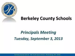 Berkeley County Schools Principals Meeting Tues day, September 3 , 2013