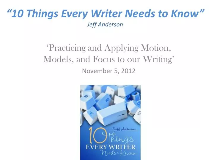 10 things every writer needs to know jeff anderson