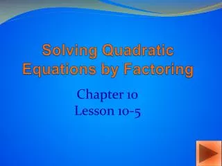 Solving Quadratic Equations by Factoring