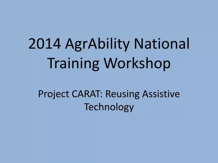 2014 agrability national training workshop project carat reusing assistive technology