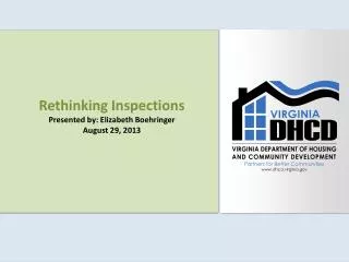 Rethinking Inspections Presented by: Elizabeth Boehringer August 29, 2013