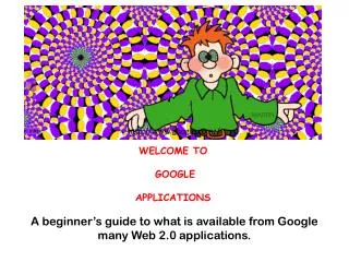 WELCOME TO GOOGLE APPLICATIONS