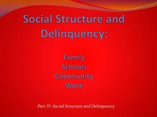 Social Structure and Delinquency: Family Schools Community Work