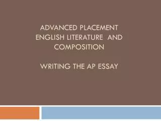 Advanced Placement English Literature and Composition Writing the ap essay