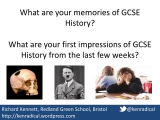 What are your memories of GCSE History? What are your first impressions of GCSE History from the last few weeks?