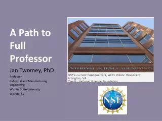 A Path to Full Professor Jan Twomey , PhD Professor Industrial and Manufacturing Engineering Wichita State University W