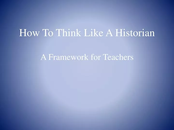 how to think like a historian