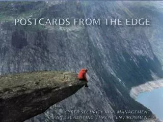 Postcards from the edge cyber-security risk management in an escalating threat environment