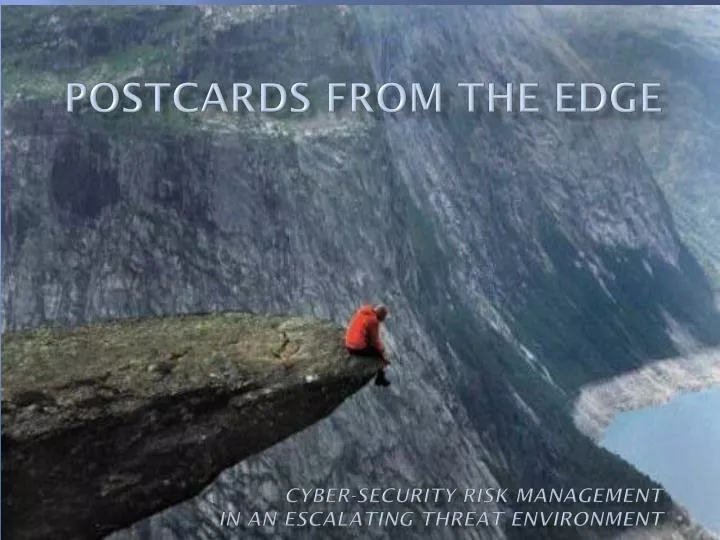 postcards from the edge cyber security risk management in an escalating threat environment