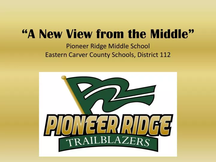 a new view from the middle pioneer ridge middle school eastern carver county schools district 112