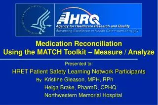 Presented to: HRET Patient Safety Learning Network Participants By Kristine Gleason, MPH, RPh Helga Brake, PharmD,
