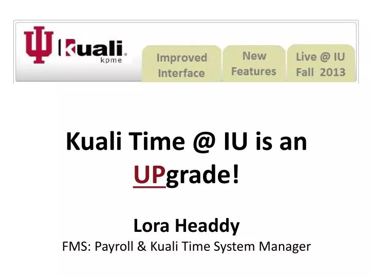 kuali time @ iu is an up grade lora headdy fms payroll kuali time system manager