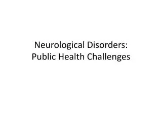 Neurological Disorders: Public Health Challenges