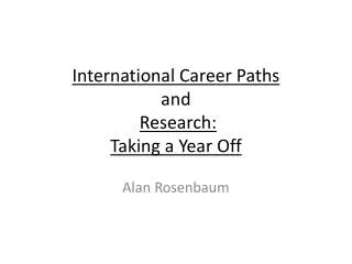 International Career Paths and Research: Taking a Year Off