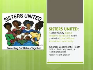 SISTERS UNITED: A community based initiative to reduce infant mortality in the African American community