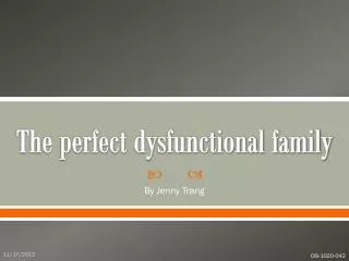 The perfect dysfunctional family