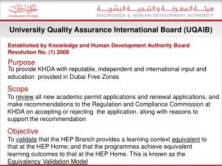 Purpose To provide KHDA with reputable, independent and international input and guidance on the quality of higher educat