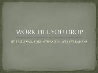 WORK TILL YOU DROP