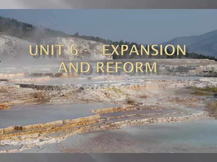 unit 6 expansion and reform