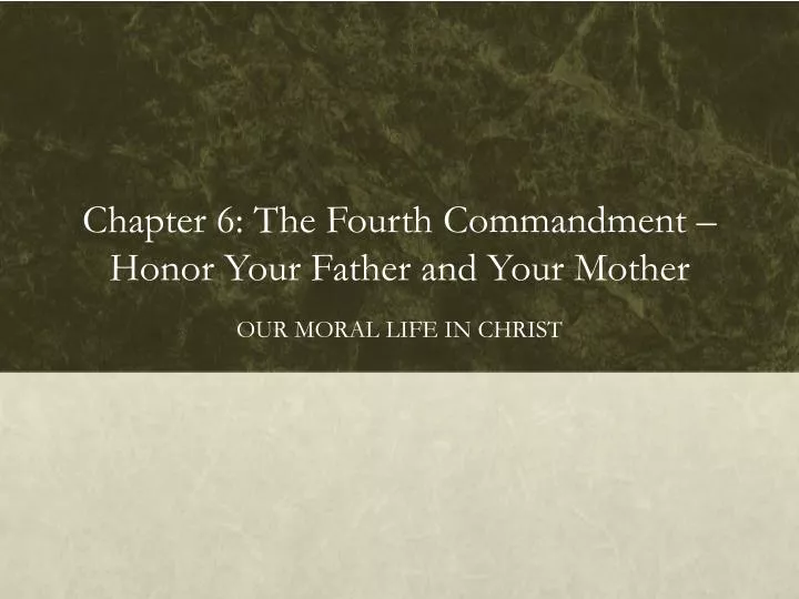 chapter 6 the fourth commandment honor your father and your mother