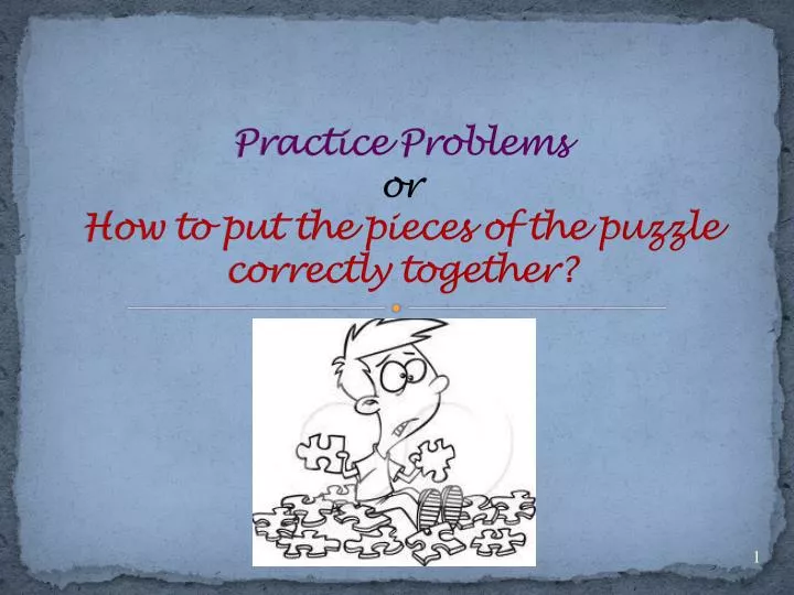 practice problems or how to put the pieces of the puzzle correctly together