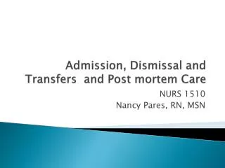 Admission, Dismissal and Transfers and Post mortem Care
