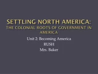 Settling North AMerica : The Colonial Roots of Government in America