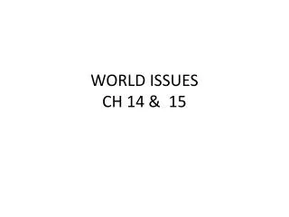 WORLD ISSUES CH 14 &amp; 15