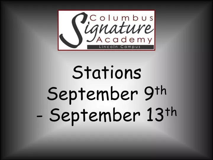 stations september 9 th september 13 th