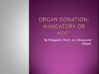 Organ Donation: Mandatory or Not?