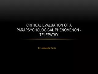 Critical Evaluation of a Parapsychological Phenomenon - Telepathy