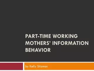 Part-Time Working Mothers’ Information Behavior