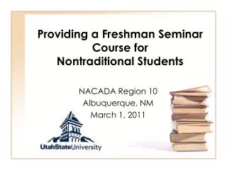 Providing a Freshman Seminar Course for Nontraditional Students