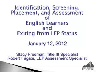 Identification, Screening, Placement, and Assessment of English Learners and Exiting from LEP Status