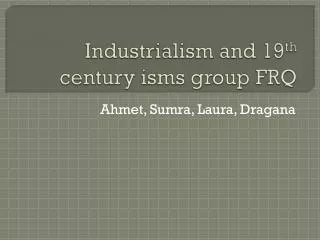 Industrialism and 19 th century isms group FRQ