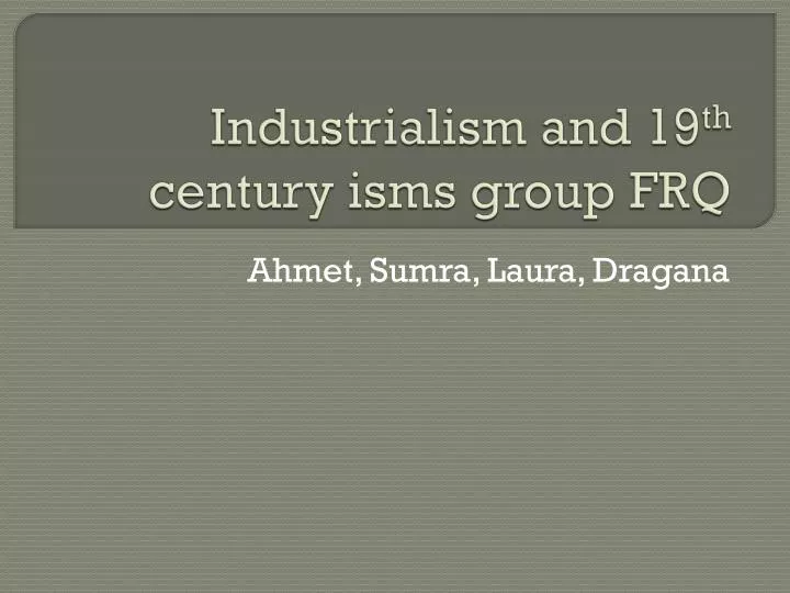 industrialism and 19 th century isms group frq