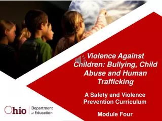 Violence Against Children: Bullying, Child Abuse and Human Trafficking A Safety and Violence Prevention Curriculum Mo