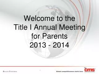 Welcome to the Title I Annual Meeting for Parents 2013 - 2014