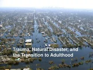 Trauma, Natural Disaster, and the Transition to Adulthood