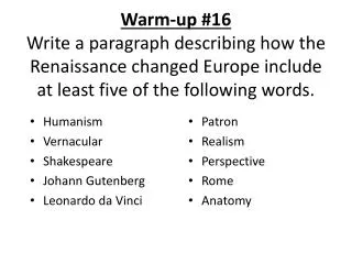 Warm-up #16 Write a paragraph describing how the Renaissance changed Europe include at least five of the following words