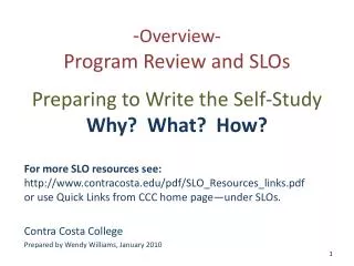 - Overview- Program Review and SLOs Preparing to Write the Self-Study Why? What? How?