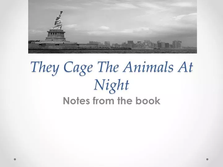 they cage the animals at night