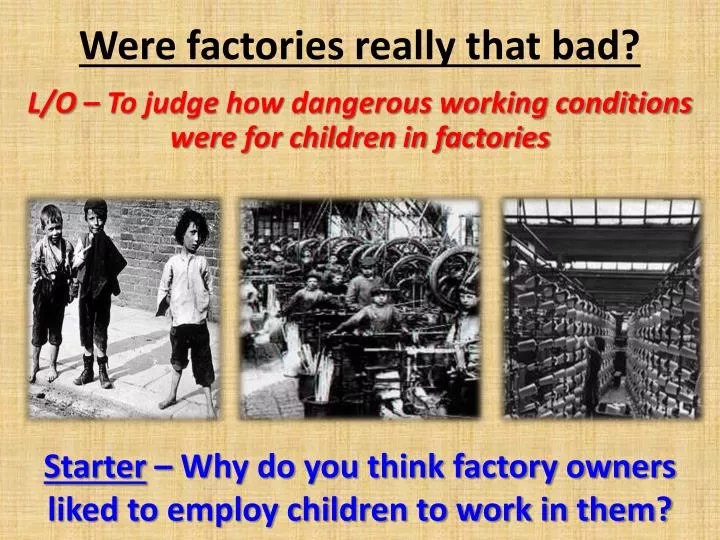 were factories really that bad